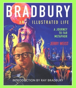 Bradbury:  An Illustrated Life